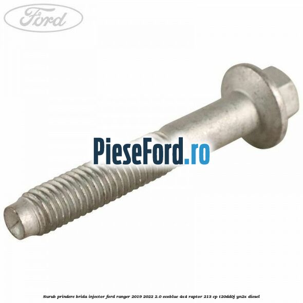 Surub prindere brida injector Ford Ranger 2019-2022 2.0 EcoBlue 4x4 Raptor 213 cp T20DD0J, YN2X diesel