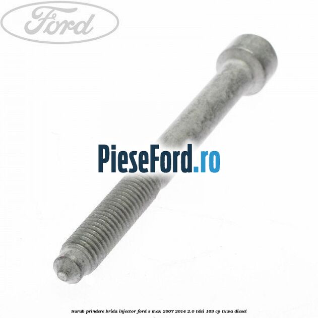 Surub prindere brida injector Ford S-Max 2007-2014 2.0 TDCi 163 cp