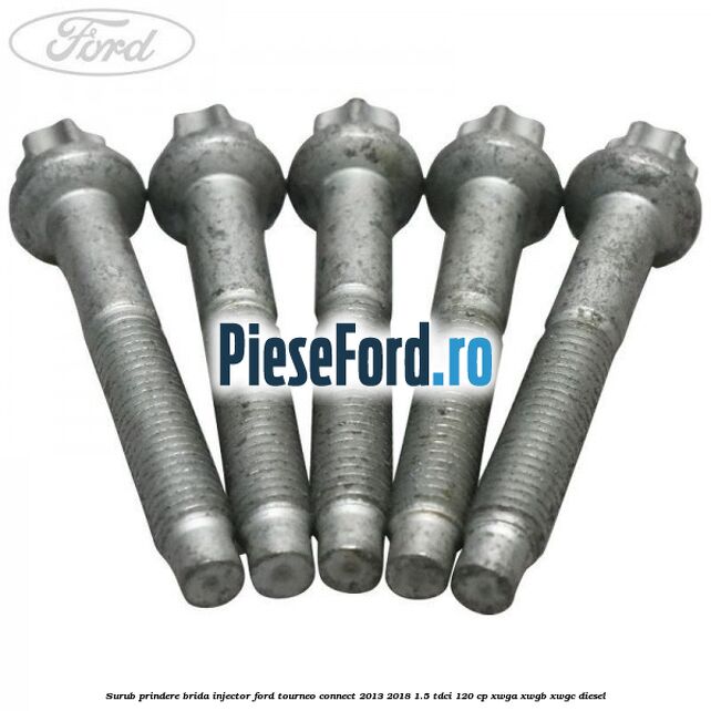 Surub prindere brida injector Ford Tourneo Connect 2013-2018 1.5 TDCi 120 cp XWGA, XWGB, XWGC diesel