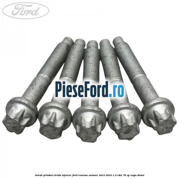 Surub prindere brida injector Ford Tourneo Connect 2013-2018 1.5 TDCi 75 cp XUGA diesel