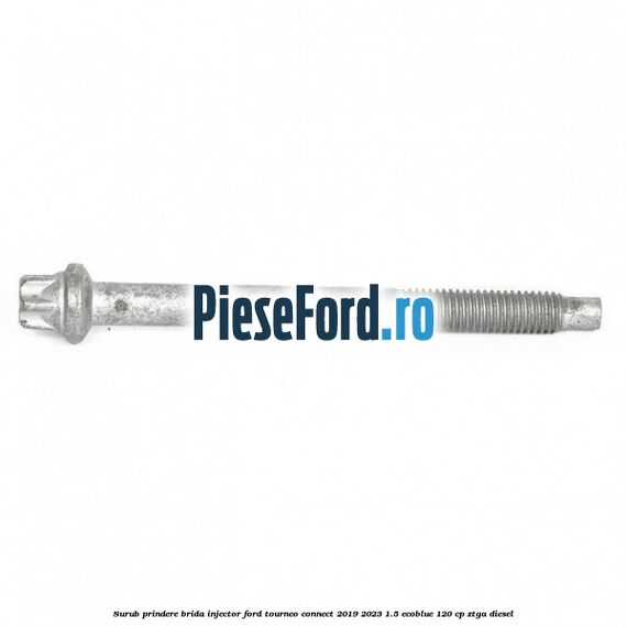 Surub prindere brida injector Ford Tourneo Connect 2019-2023 1.5 EcoBlue 120 cp ZTGA diesel
