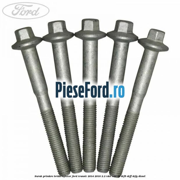 Surub prindere brida injector Ford Transit 2014-2018 2.2 TDCi 100 cp DRF5, DRFF, DRFG diesel