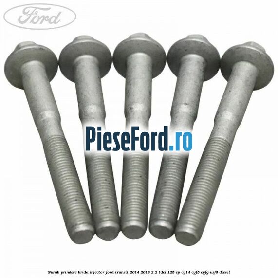 Surub prindere brida injector Ford Transit 2014-2018 2.2 TDCi 125 cp CY14, CYF5, CYFG, USF6 diesel