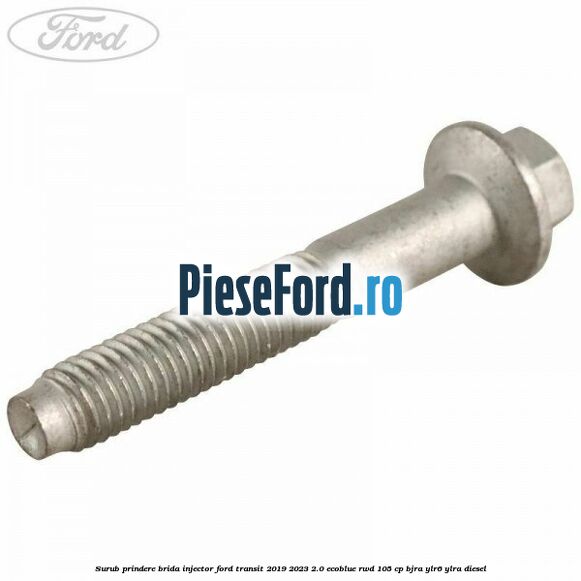 Surub prindere brida injector Ford Transit 2019-2023 2.0 EcoBlue RWD 105 cp BJRA, YLR6, YLRA diesel