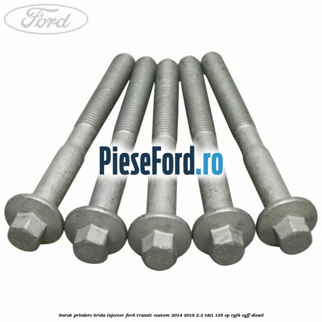 Surub prindere brida injector Ford Transit Custom 2014-2018 2.2 TDCi 125 cp CYF4, CYFF diesel