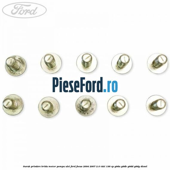 Surub prindere brida motor, pompa ulei Ford Focus 2004-2007 2.0 TDCi 136 cp G6DA, G6DB, G6DD, G6DG diesel