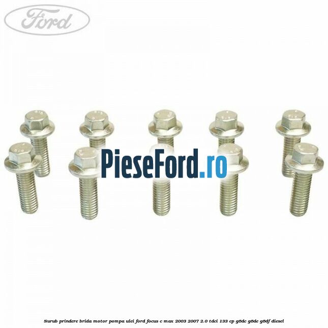 Surub prindere brida motor, pompa ulei Ford Focus C-Max 2003-2007 2.0 TDCi 133 cp G6DC, G6DE, G6DF diesel