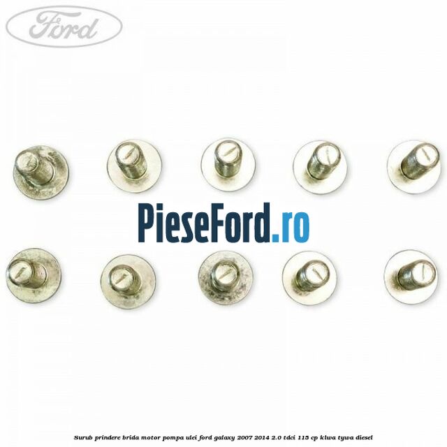 Surub prindere brida motor, pompa ulei Ford Galaxy 2007-2014 2.0 TDCi 115 cp Surub prindere brida motor, pompa ulei Ford Galaxy 2007-2014 2.0 TDCi 115 cp KLWA, TYWA diesel