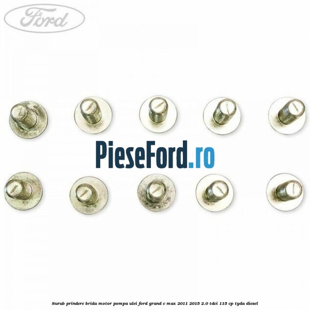 Surub prindere brida motor, pompa ulei Ford Grand C-Max 2011-2015 2.0 TDCi 115 cp TYDA diesel