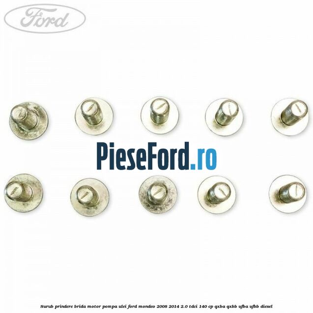 Surub prindere brida motor, pompa ulei Ford Mondeo 2008-2014 2.0 TDCi 140 cp QXBA, QXBB, UFBA, UFBB diesel