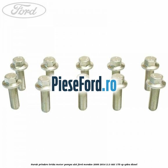 Surub prindere brida motor, pompa ulei Ford Mondeo 2008-2014 2.2 TDCi 175 cp Q4BA diesel