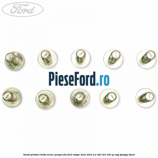 Surub prindere brida motor, pompa ulei Ford Ranger 2012-2015 2.2 TDCi 4x4 150 cp Surub prindere brida motor, pompa ulei Ford Ranger 2012-2015 2.2 TDCi 4x4 150 cp ENQJ, GBVAJQJ diesel