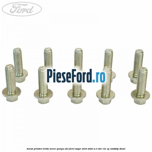 Surub prindere brida motor, pompa ulei Ford Ranger 2016-2020 2.2 TDCi 131 cp T22DD0P diesel