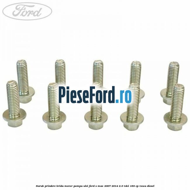 Surub prindere brida motor, pompa ulei Ford S-Max 2007-2014 2.0 TDCi 163 cp TXWA diesel