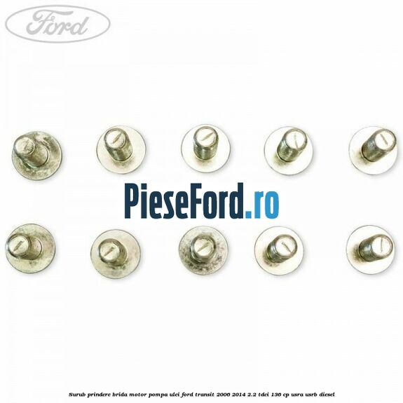 Surub prindere brida motor, pompa ulei Ford Transit 2006-2014 2.2 TDCi 136 cp USRA, USRB diesel