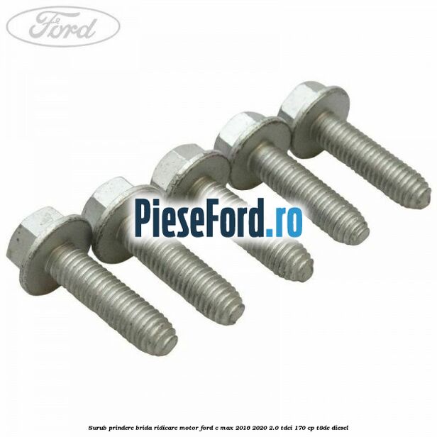 Surub prindere brida ridicare motor Ford C-Max 2016-2020 2.0 TDCi 170 cp T8DE diesel