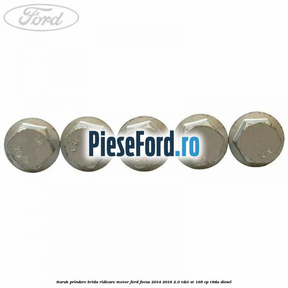 Surub prindere brida ridicare motor Ford Focus 2014-2018 2.0 TDCi ST 185 cp T8DA diesel