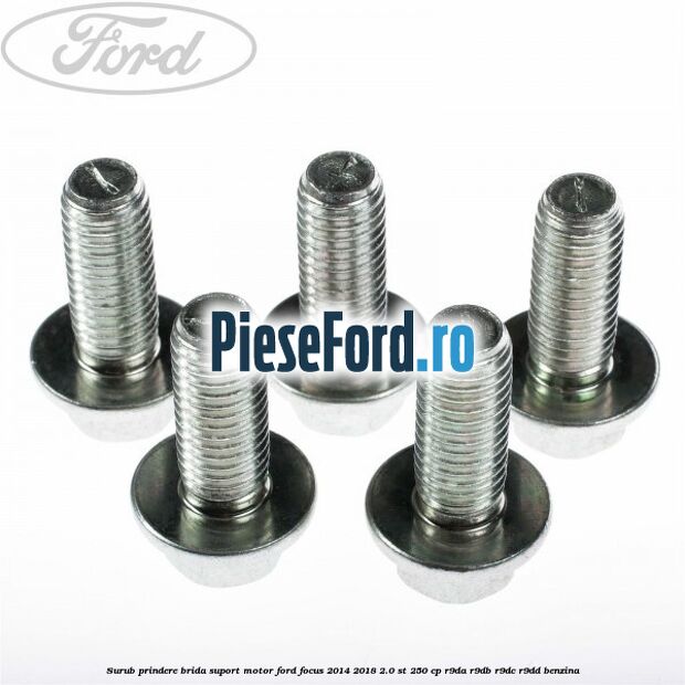 Surub prindere brida suport motor Ford Focus 2014-2018 2.0 ST 250 cp R9DA, R9DB, R9DC, R9DD benzina