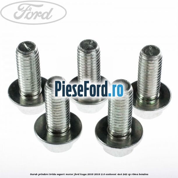 Surub prindere brida suport motor Ford Kuga 2016-2018 2.0 EcoBoost 4x4 242 cp R9MA benzina