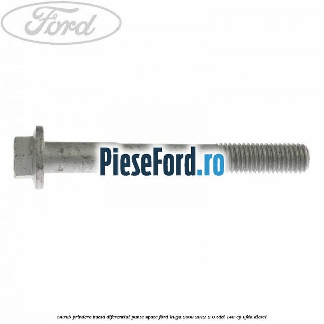 Surub prindere bucsa diferential punte spate Ford Kuga 2008-2012 2.0 TDCI 140 cp UFDA diesel