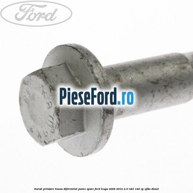 Surub prindere bucsa diferential punte spate Ford Kuga 2008-2012 2.0 TDCI 140 cp UFDA diesel