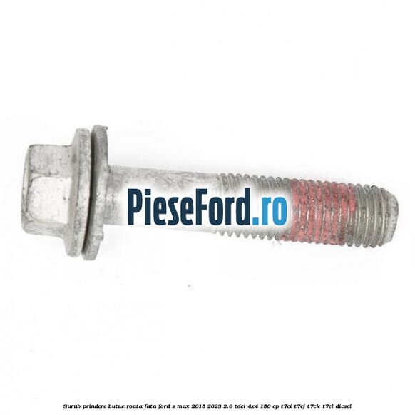 Surub prindere butuc roata fata Ford S-Max 2015-2023 2.0 TDCi 4x4 150 cp T7CI, T7CJ, T7CK, T7CL diesel