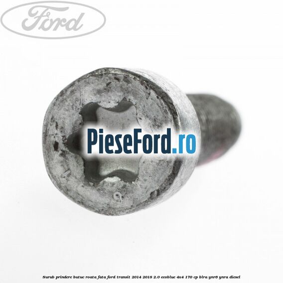 Surub prindere butuc roata fata Ford Transit 2014-2018 2.0 EcoBlue 4x4 170 cp BLRA, YNR6, YNRA diesel
