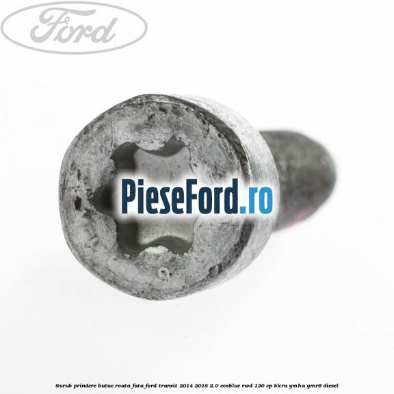 Surub prindere butuc roata fata Ford Transit 2014-2018 2.0 EcoBlue RWD 130 cp Surub prindere butuc roata fata Ford Transit 2014-2018 2.0 EcoBlue RWD 130 cp BKRA, YMHA, YMR6 diesel