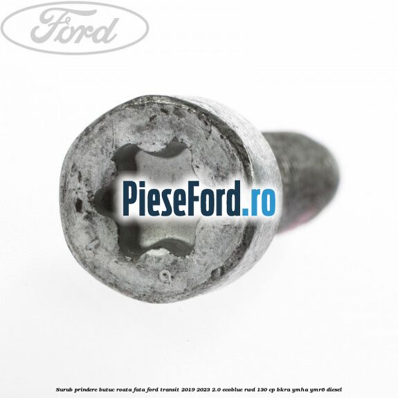 Surub prindere butuc roata fata Ford Transit 2019-2023 2.0 EcoBlue RWD 130 cp BKRA, YMHA, YMR6 diesel