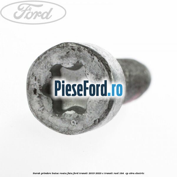 Surub prindere butuc roata fata Ford Transit 2019-2023 E-TRANSIT RWD 184  cp C0RA electric