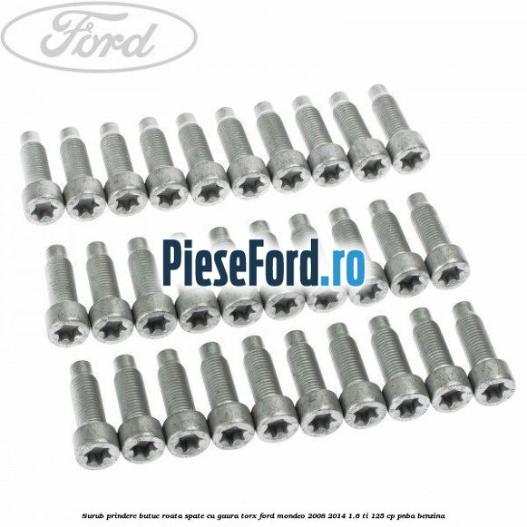 Surub prindere butuc roata spate cu gaura torx Ford Mondeo 2008-2014 1.6 Ti 125 cp Surub prindere butuc roata spate cu gaura torx Ford Mondeo 2008-2014 1.6 Ti 125 cp PNBA benzina