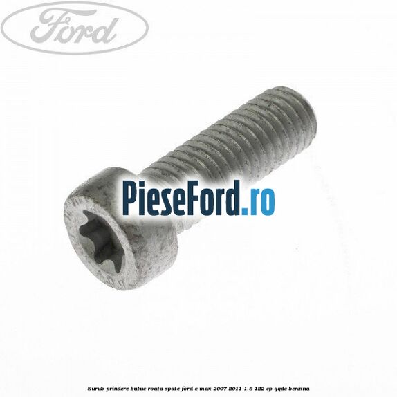 Surub prindere butuc roata spate Ford C-Max 2007-2011 1.8 122 cp Surub prindere butuc roata spate Ford C-Max 2007-2011 1.8 122 cp QQDC benzina