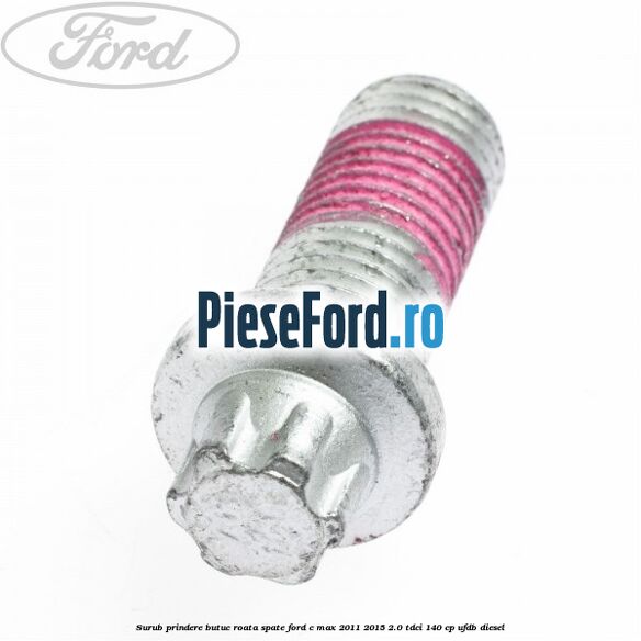 Surub prindere butuc roata spate Ford C-Max 2011-2015 2.0 TDCi 140 cp UFDB diesel