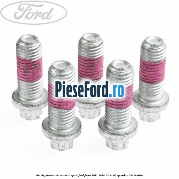 Surub prindere butuc roata spate Ford Focus 2011-2014 1.6 Ti 85 cp XTDA, XTDB benzina