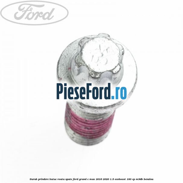 Surub prindere butuc roata spate Ford Grand C-Max 2016-2020 1.5 EcoBoost 180 cp Surub prindere butuc roata spate Ford Grand C-Max 2016-2020 1.5 EcoBoost 180 cp M9DB benzina