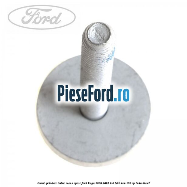 Surub prindere butuc roata spate Ford Kuga 2008-2012 2.0 TDCI 4x4 163 cp TXDA diesel
