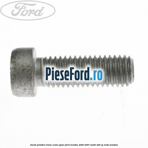 Surub prindere butuc roata spate Ford Mondeo 2000-2007 ST220 226 cp MEBA benzina