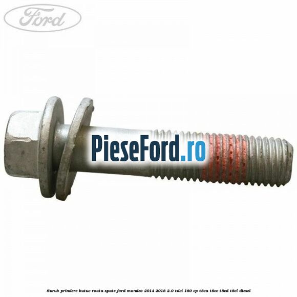 Surub prindere butuc roata spate Ford Mondeo 2014-2018 2.0 TDCi 180 cp T8CA, T8CC, T8CD, T8CL diesel