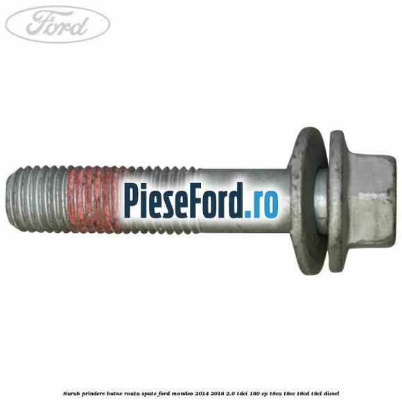 Surub prindere butuc roata spate Ford Mondeo 2014-2018 2.0 TDCi 180 cp T8CA, T8CC, T8CD, T8CL diesel