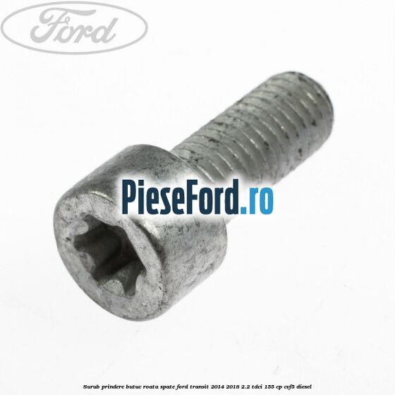 Surub prindere butuc roata spate Ford Transit 2014-2018 2.2 TDCi 155 cp CVF5 diesel