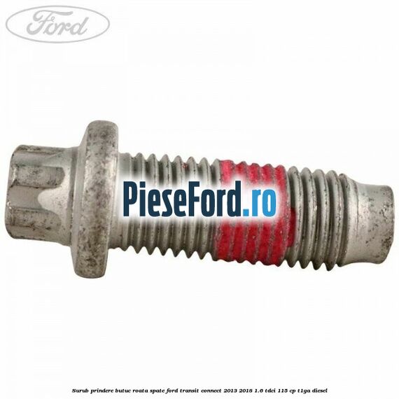 Surub prindere butuc roata spate Ford Transit Connect 2013-2018 1.6 TDCi 115 cp T1GA diesel