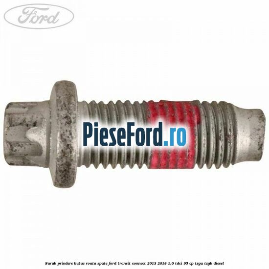 Surub prindere butuc roata spate Ford Transit Connect 2013-2018 1.6 TDCi 95 cp TZGA, TZGB diesel