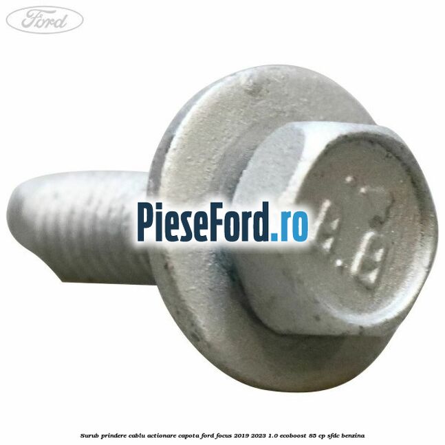 Surub prindere cablu actionare capota Ford Focus 2019-2023 1.0 EcoBoost 85 cp SFDC benzina