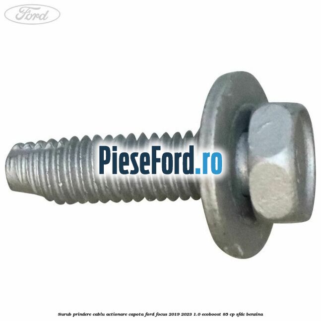 Surub prindere cablu actionare capota Ford Focus 2019-2023 1.0 EcoBoost 85 cp SFDC benzina