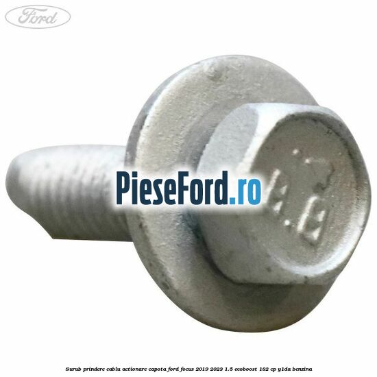 Surub prindere cablu actionare capota Ford Focus 2019-2023 1.5 EcoBoost 182 cp Y1DA benzina