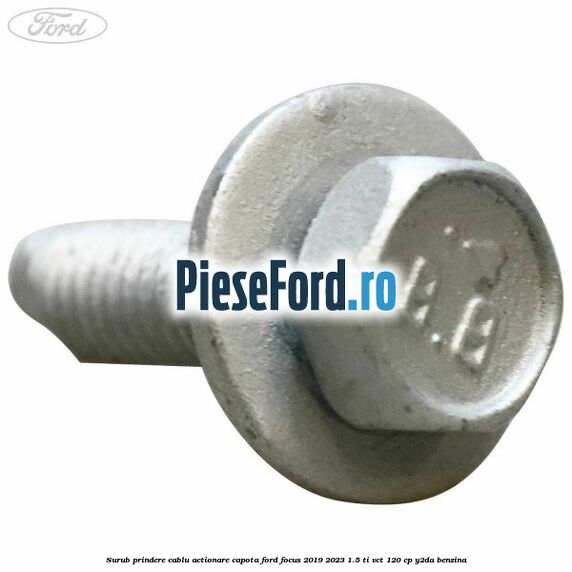 Surub prindere cablu actionare capota Ford Focus 2019-2023 1.5 Ti-VCT 120 cp Y2DA benzina