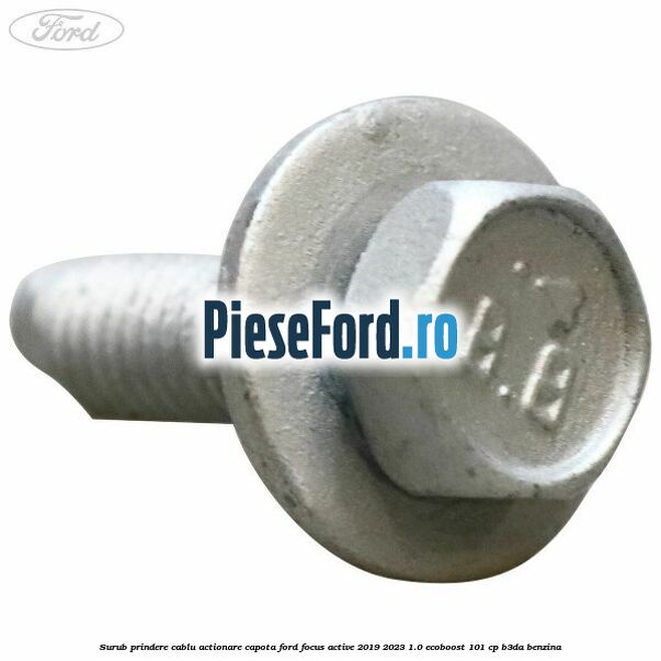 Surub prindere cablu actionare capota Ford Focus Active 2019-2023 1.0 EcoBoost 101 cp B3DA benzina