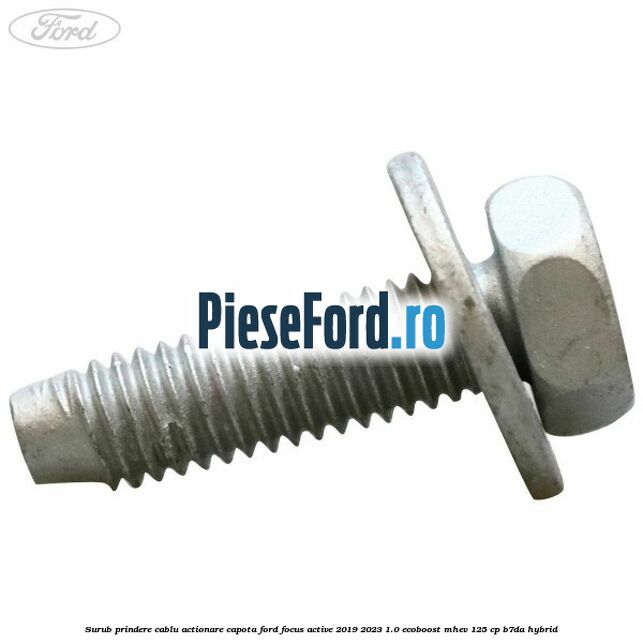 Surub prindere cablu actionare capota Ford Focus Active 2019-2023 1.0 EcoBoost mHEV 125 cp B7DA Hybrid