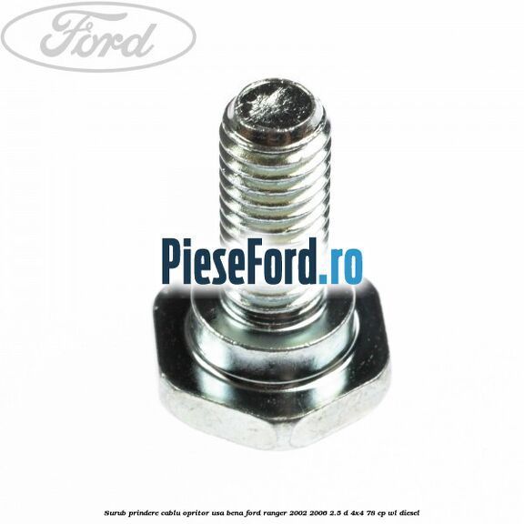 Surub prindere cablu opritor usa bena Ford Ranger 2002-2006 2.5 D 4x4 78 cp WL diesel