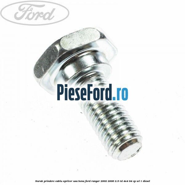 Surub prindere cablu opritor usa bena Ford Ranger 2002-2006 2.5 TD 4x4 84 cp WL-T diesel
